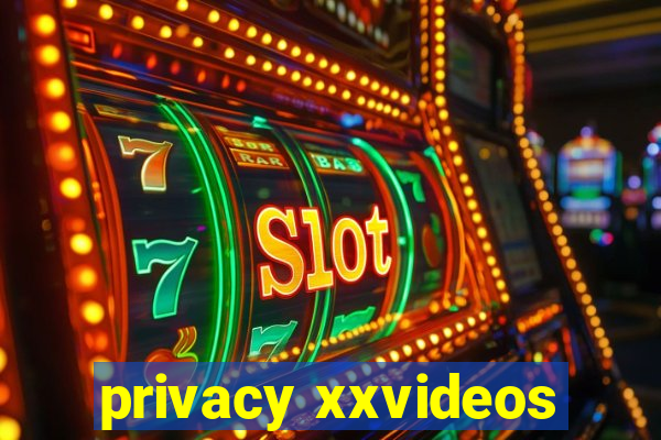 privacy xxvideos